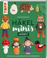 Häkel-Minis: Herbst Der kleine Häkelspaß für zwischendurch Eisterlehner, Doerthe