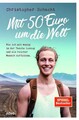 Mit 50 Euro um die Welt Wie ich mit wenig in der Tasche loszog und als reicher M