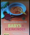 Babys und Kleinkinder, Das große GU Kochbuch für Cramm, Dagmar von: