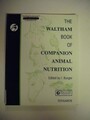The Waltham Book of Companion Animal Nutrition (Waltham Centre for Pet Nutrition