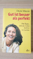 Doris Märtin "Gut ist besser als perfekt" Taschenbuch 2008