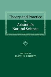 David Ebrey | Theory and Practice in Aristotle's Natural Science | Taschenbuch