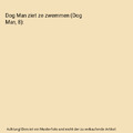 Dog Man ziet ze zwemmen (Dog Man, 8), Pilkey, Dav