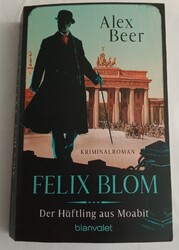 Felix Blom. Der Häftling aus Moabit - Alex Beer