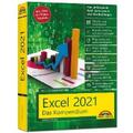 Schels, Ignatz: Excel 2021- Das umfassende Excel Kompendium. Komplett in Farbe. 