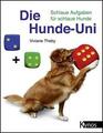 Die Hunde-Uni: Schlaue Aufgaben für schlaue Hunde -  Viviane Theby