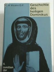 Geschichte des heiligen Dominikus. Bd. 2: Inmitten der Kirche. Aus dem Französis