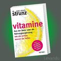 VITAMINE | ULRICH STRUNZ | Aus der Natur oder als Nahrungsergänzung - Gesundheit