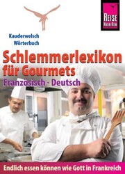 Reise Know-How Schlemmerlexikon für Gourmets - Wörterbuch Französisch-Deuts ...