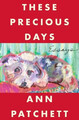 These Precious Days | Essays | Ann Patchett | Englisch | Taschenbuch | Trade PB
