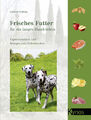 Frisches Futter für ein langes Hundeleben | Gabriela Behling | 2012 | deutsch
