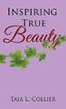 Inspiring True Beauty von Taja L Collier (Taschenbuch, 2021)