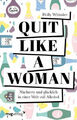 Quit Like a Woman|Holly Whitaker|Broschiertes Buch|Deutsch