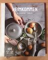 Heimkommen - So schmeckt Zuhause Kochbuch - 100 Rezepte aus d. Heimat 200 Seiten