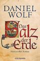 Das Salz der Erde: Historischer Roman von Wolf, Daniel | Buch | Zustand gut