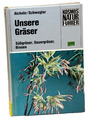 Aichele / Schwegler - UNSERE GRÄSER - Süßgräser, Sauergräser, Binsen