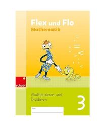 Flex und Flo Mathematik: Themenheft Multiplizieren und Dividieren 3 