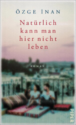 Natürlich kann man hier nicht leben | Özge Inan | Buch | 240 S. | Deutsch | 2023