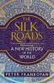The Silk Roads: A New History of the World by Frankopan, Peter 1408839989