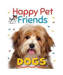 Happy Pet Friends: Dogs, Katie Woolley