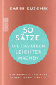 50 Sätze, die das Leben leichter machen, Karin Kuschik (geb. Ausgabe) UNGELESEN