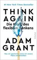 Think Again - Die Kraft des flexiblen Denkens von Adam Grant (2022, Ge UNGELESEN