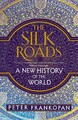Die Seidenstraßen: Eine neue Geschichte der Welt von Professor Peter Frankopan (Englisch