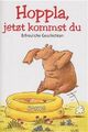 Hoppla, jetzt kommst du
