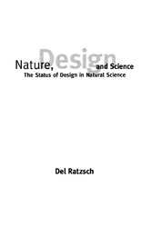 Nature, Design, and Science The Status of Design in Natural Science Del Ratzsch