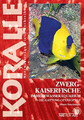 Zwergkaiserfische im Meerwasseraquarium Die Gattung Centropyge Dieter Brockmann