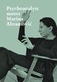 PSYCHOANALYTIKER TRIFFT MARINA ABRAMOVIC von MARINA ABRAMOVIC (Taschenbuch / Softback)