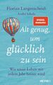 Alt genug, um glücklich zu sein | Florian Langenscheidt (u. a.) | Buch | 400 S.