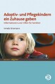Adoptiv- und Pflegekindern ein Zuhause geben, Irmela Wiemann