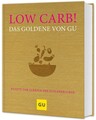 Low Carb! Das Goldene von GU Rezepte zum Glänzen und Schlankbleiben