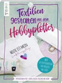 Textilien gestalten mit dem Hobbyplotter - Applikationen für T-Shirts,...