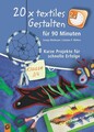20 x textiles Gestalten für 90 Minuten - Klasse 3/4 | 2012 | deutsch