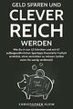 Geld sparen und clever reich werden: Wie Du in nur ... | Buch | Zustand sehr gut