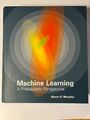 Kevin P. Murphy, Machine Learning - A Probabilistic Perspective, MIT Press, 2012