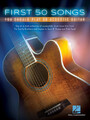 First 50 Songs You Should Play on Acoustic Guitar: You Should Play on Acoustic
