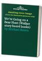 We're Going on a Bear Hunt (Walker story board books by Michael Rosen 0744555728