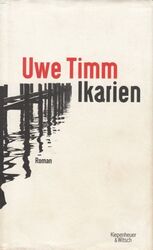 Buch: Ikarien, Timm, Uwe. 2017, Verlag Kiepenheuer & Witsch, Roman