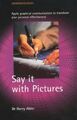 Say it with Pictures: Apply graphical communicatio by Alder, Dr Harry 1857037022