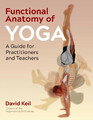 David Keil | Functional Anatomy of Yoga: A Guide for Practitioners and Teachers