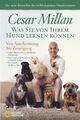 Cesar Millan | Was Sie von Ihrem Hund lernen können | Buch | Deutsch (2017)