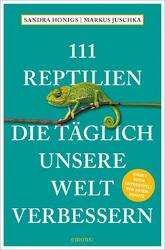 111 Reptilien, die täglich unsere Welt verbessern Sandra Honigs