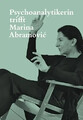 Psychoanalytikerin trifft Marina Abramovic | Künstlerin trifft Jeannette Fischer