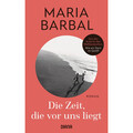 Die Zeit, die vor uns liegt: Roman - von der Autorin des Weltbestsellers „W ...