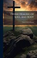 Divine Healing of Soul and Body by Enoch Edwin 1861- Byrum Hardcover Book