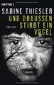 Und draußen stirbt ein Vogel: Thriller von Thiesler, Sabine | Buch | Zustand gut