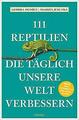 111 Reptilien, die täglich unsere Welt verbessern | Buch | 9783740812751